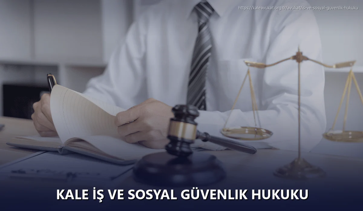 Kale İş ve Sosyal Güvenlik Hukuku